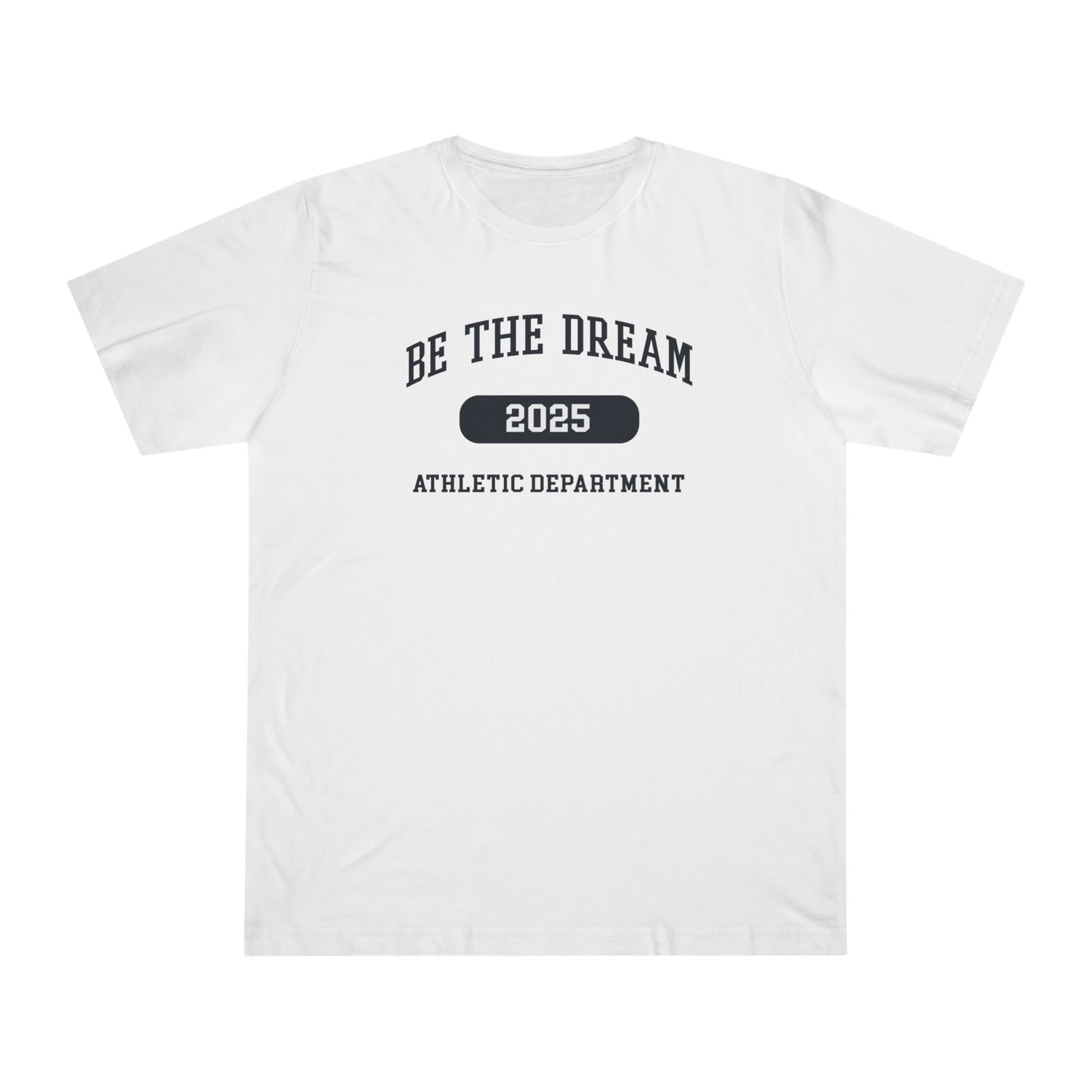 Be The Dream 2025 Athletic Department T-Shirt