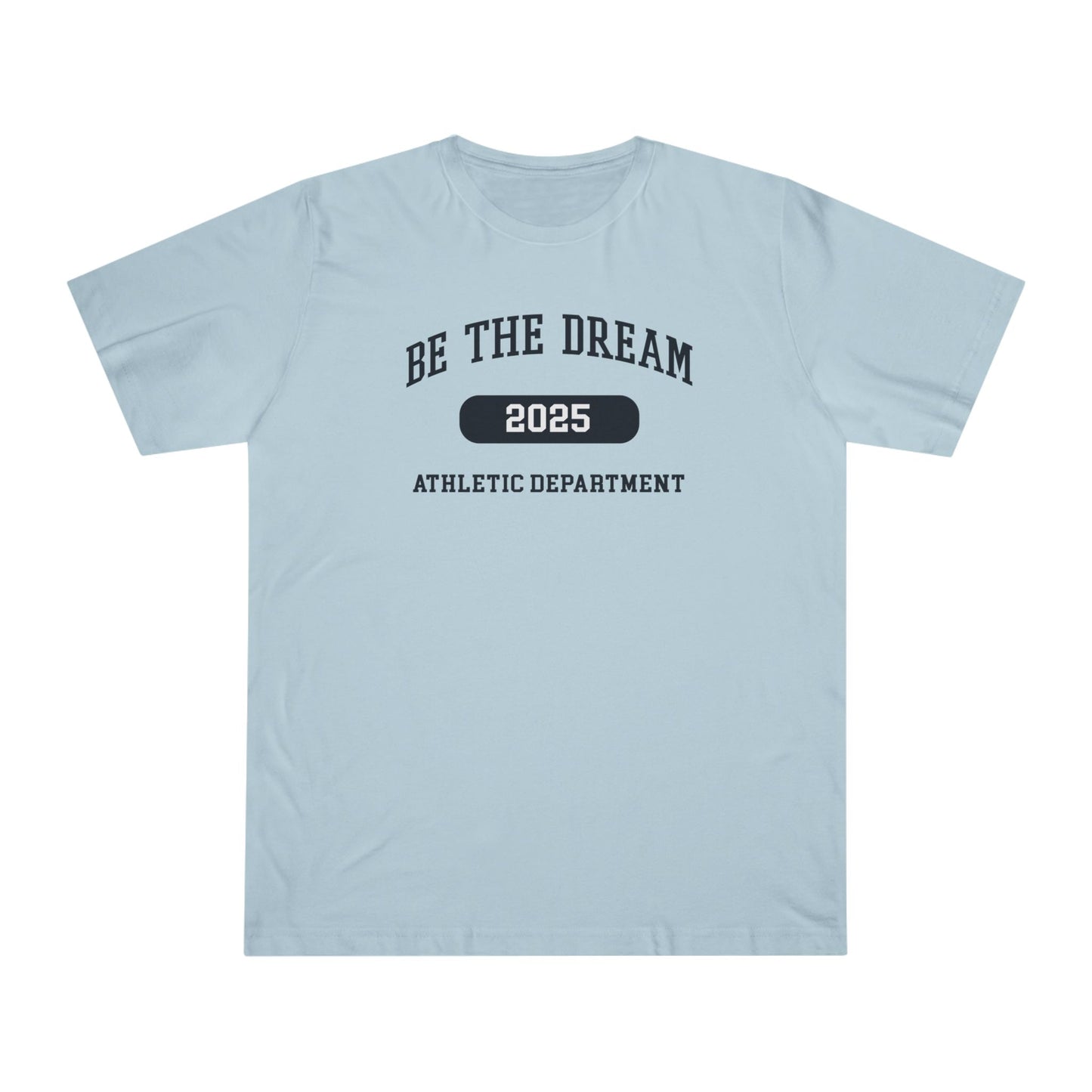 Be The Dream 2025 Athletic Department T-Shirt