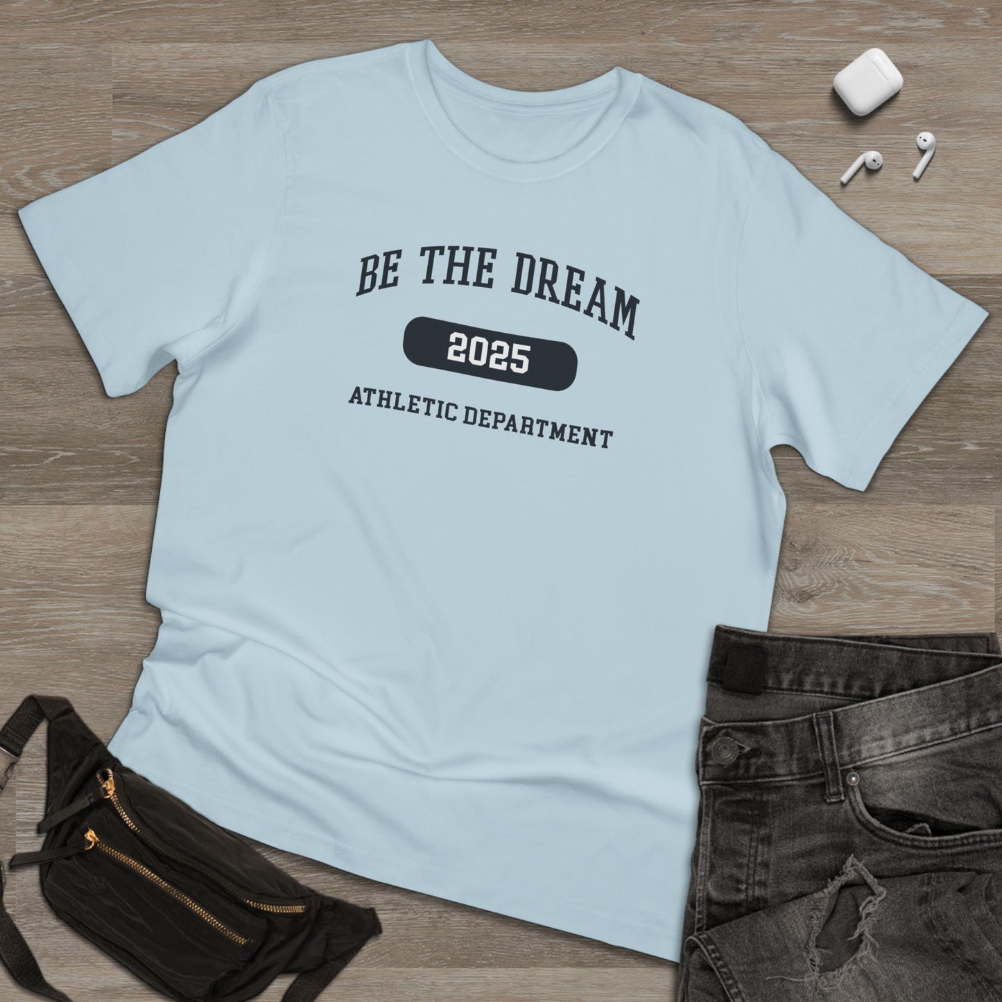 Be The Dream 2025 Athletic Department T-Shirt