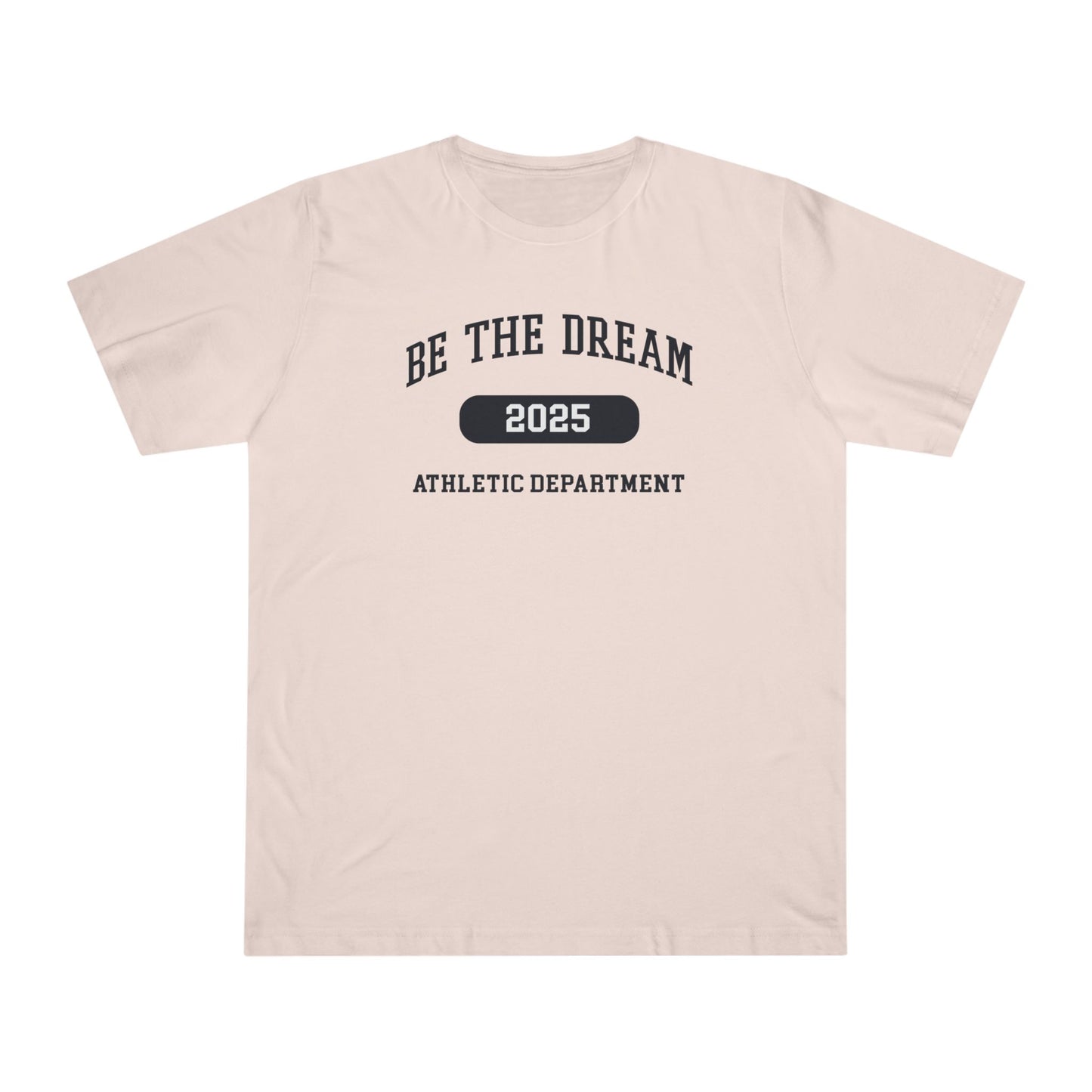 Be The Dream 2025 Athletic Department T-Shirt