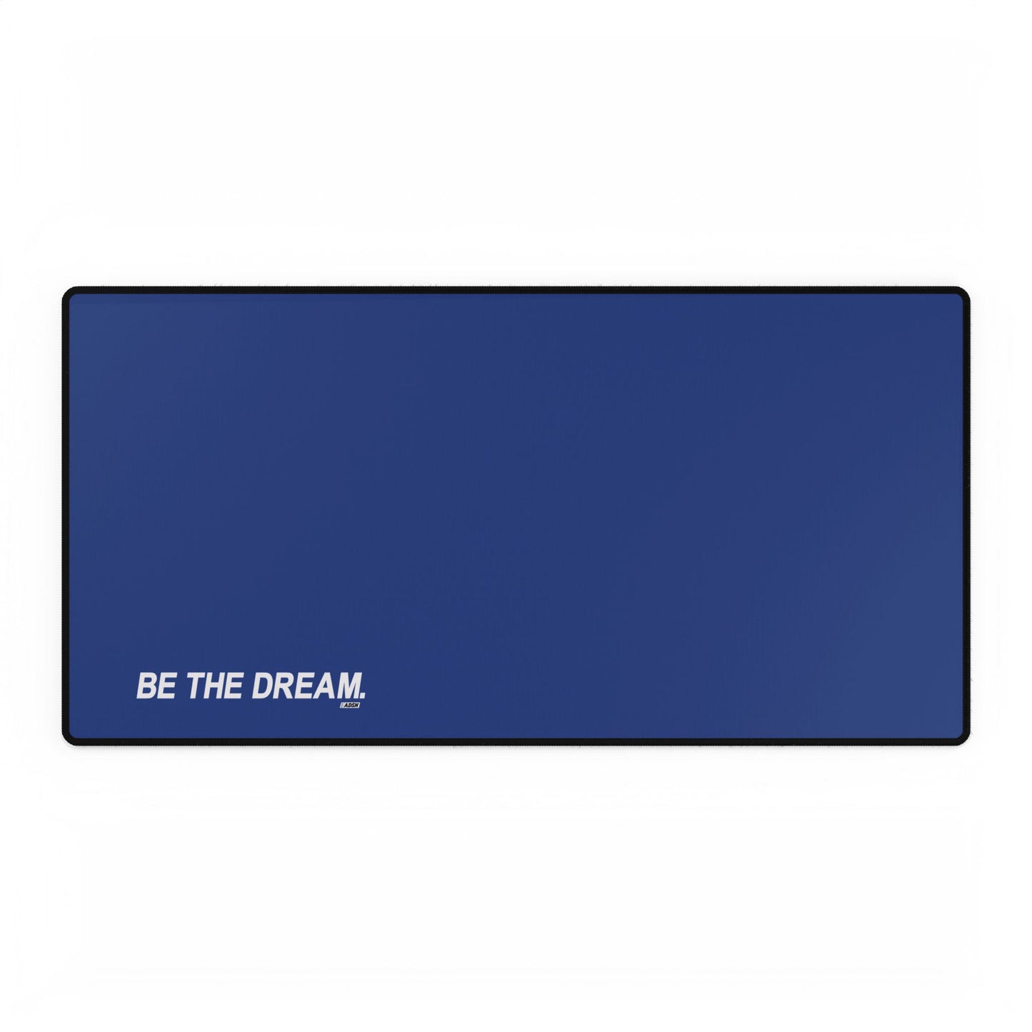 "Be The Dream" Desk Mats
