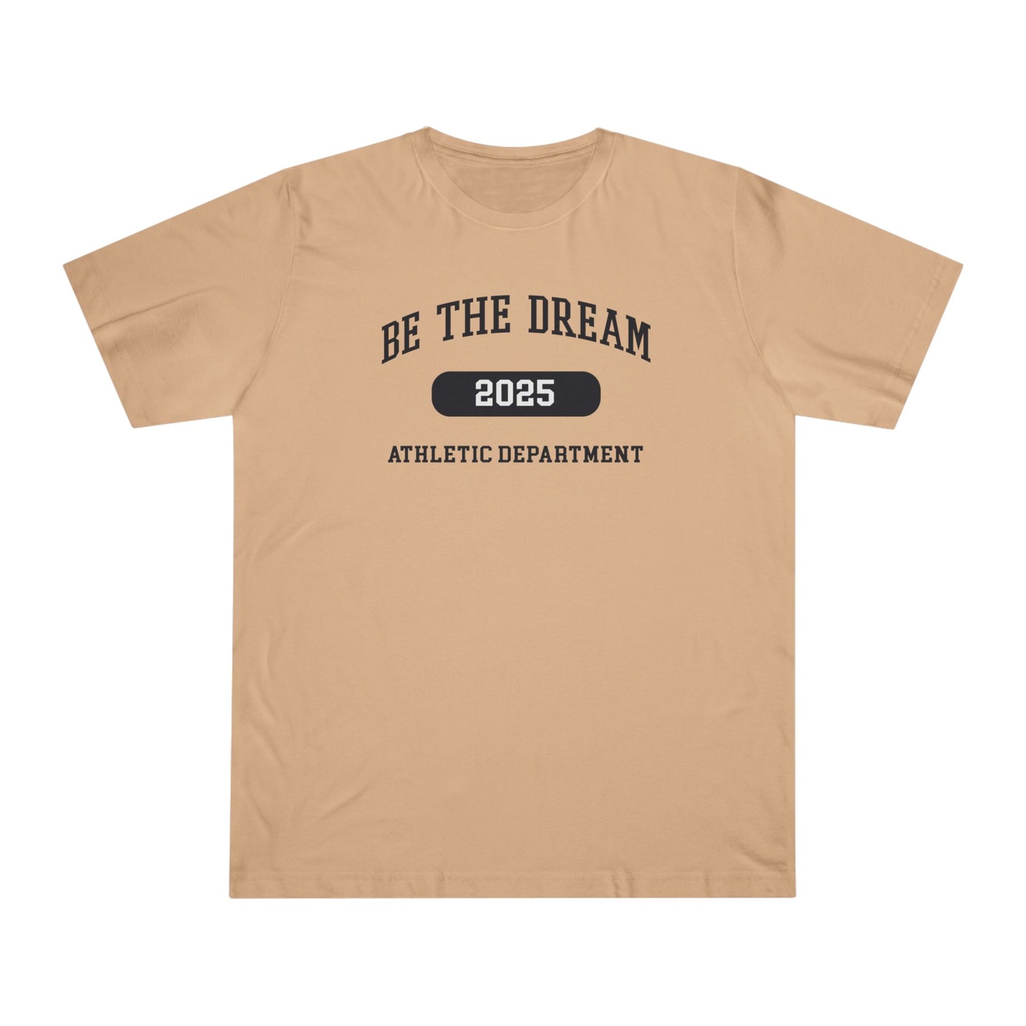 Be The Dream 2025 Athletic Department T-Shirt