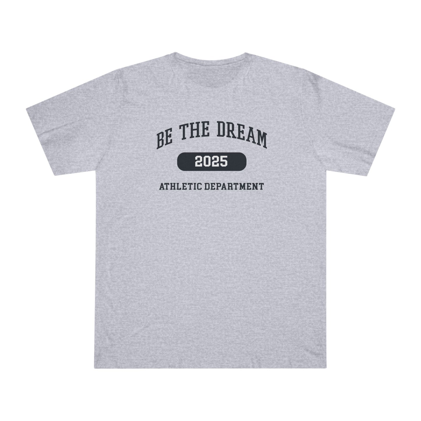 Be The Dream 2025 Athletic Department T-Shirt