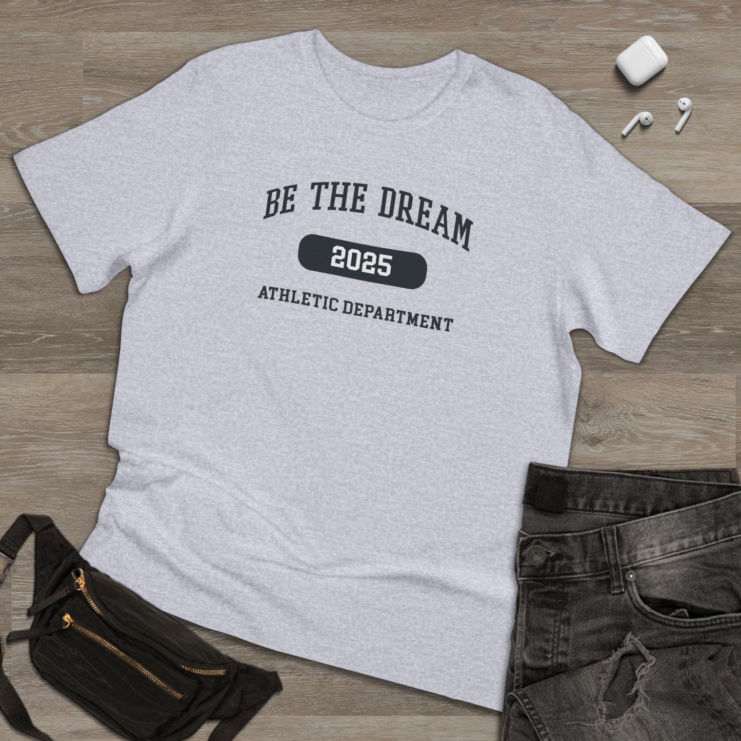 Be The Dream 2025 Athletic Department T-Shirt