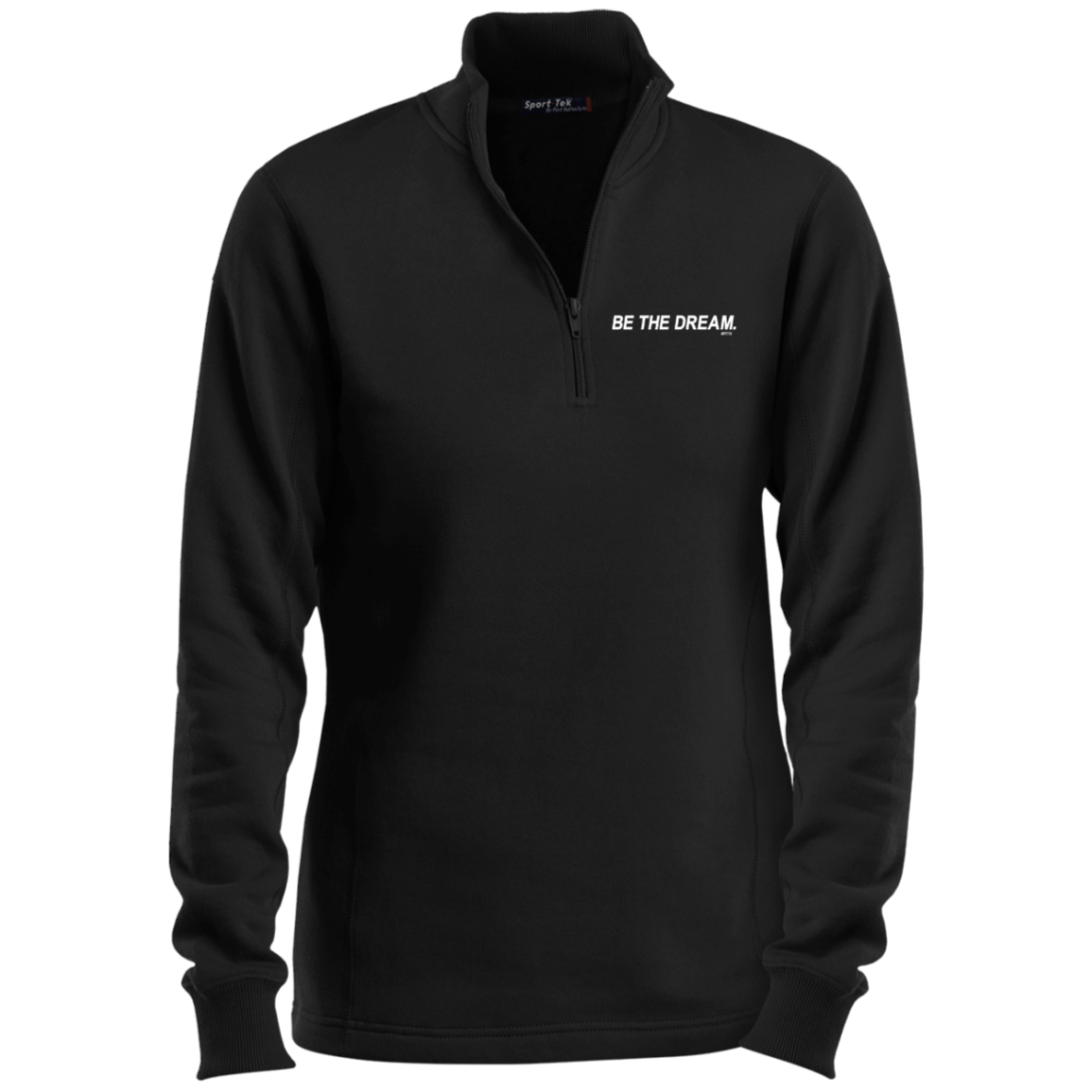 "Be The Dream" Ladies 1/4 Zip Sweatshirt