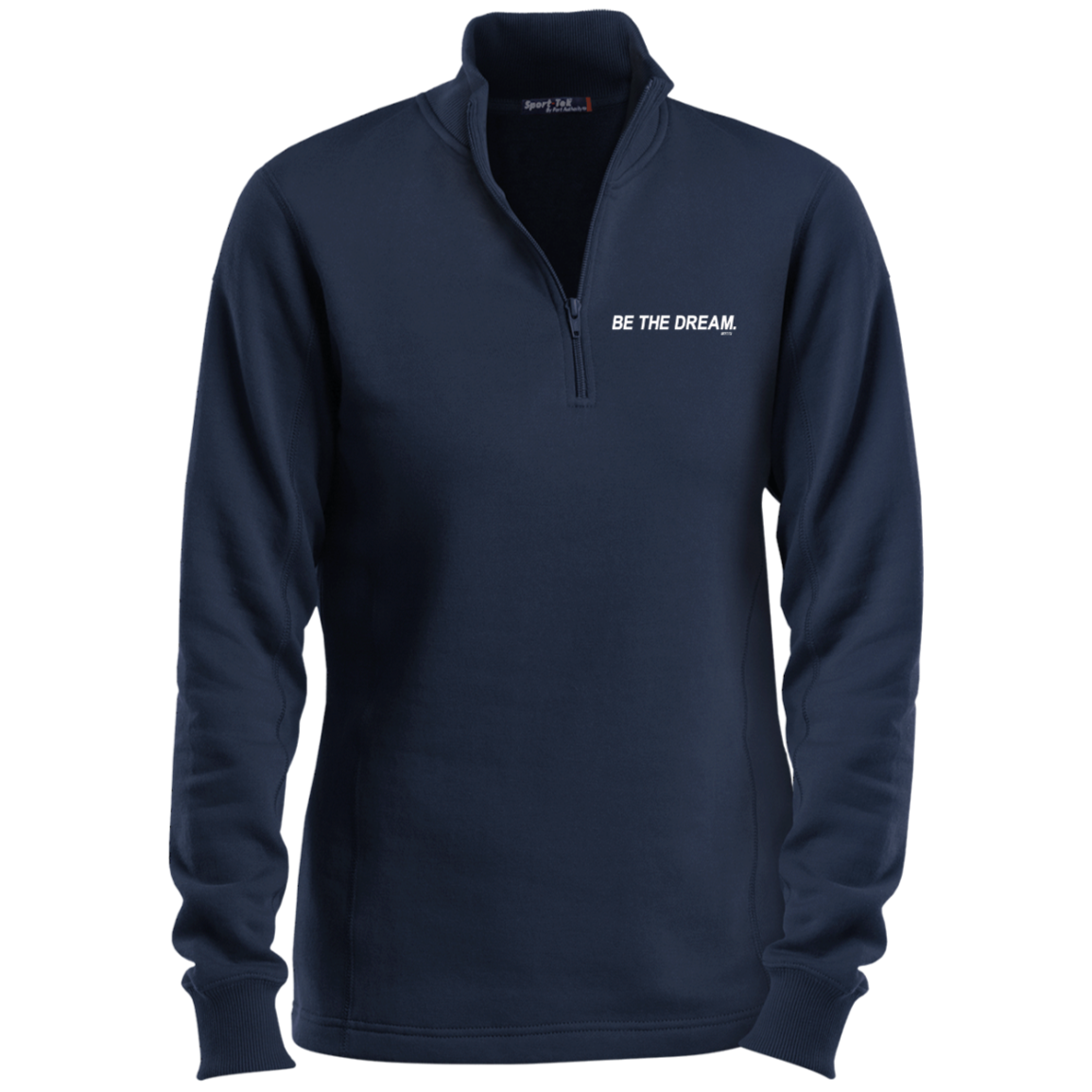 "Be The Dream" Ladies 1/4 Zip Sweatshirt