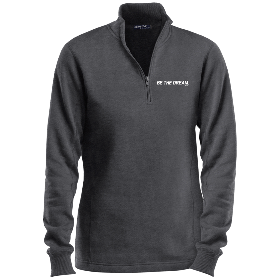 "Be The Dream" Ladies 1/4 Zip Sweatshirt