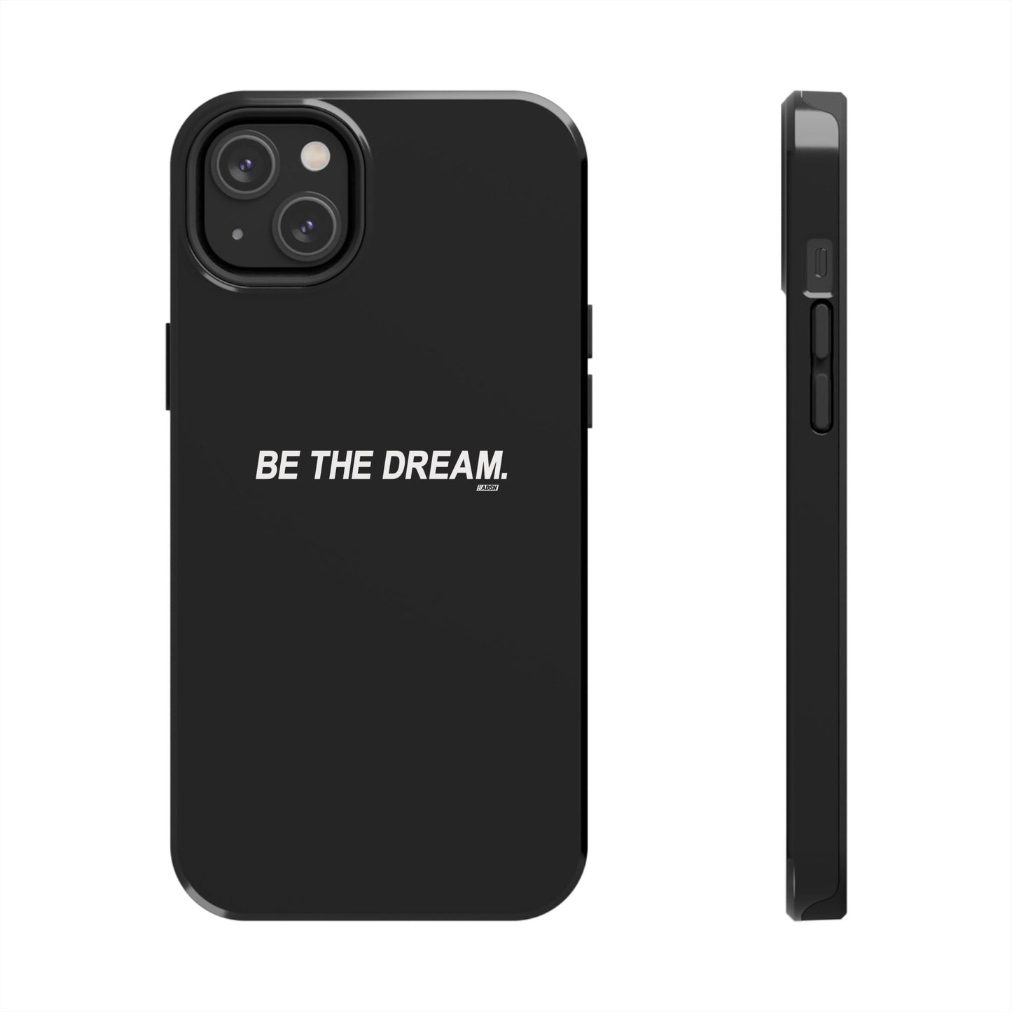 "Be The Dream" Tough Phone Cases