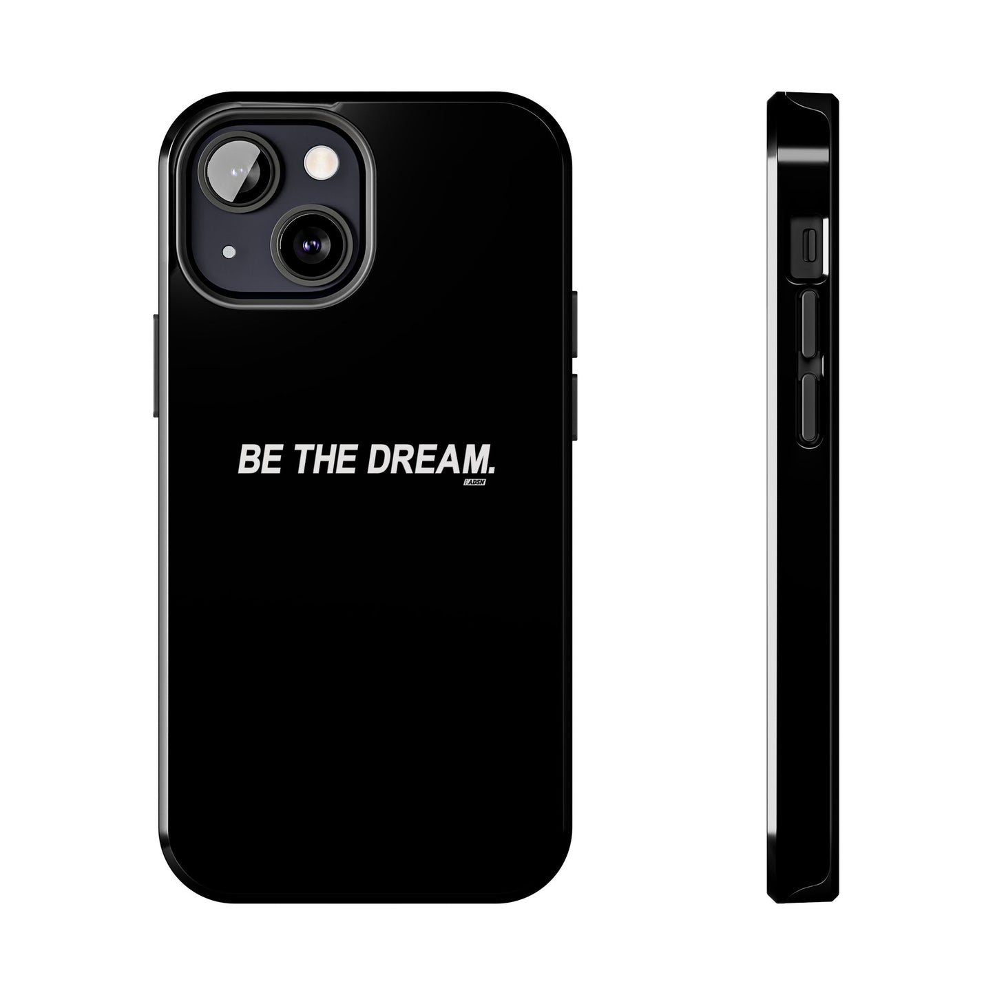 "Be The Dream" Tough Phone Cases