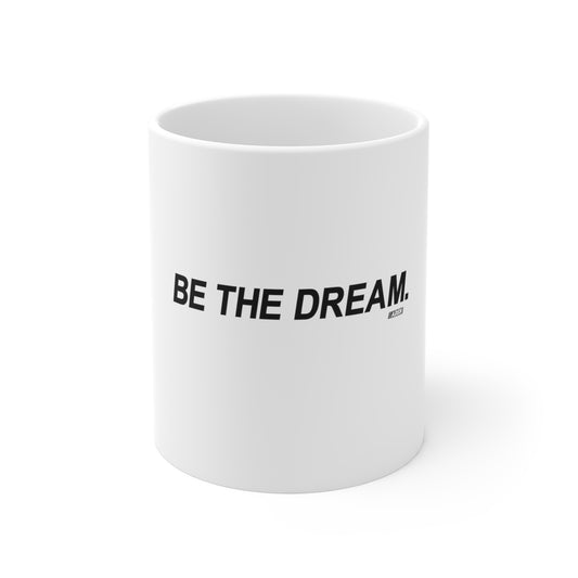 "Be The Dream" Mug 11oz
