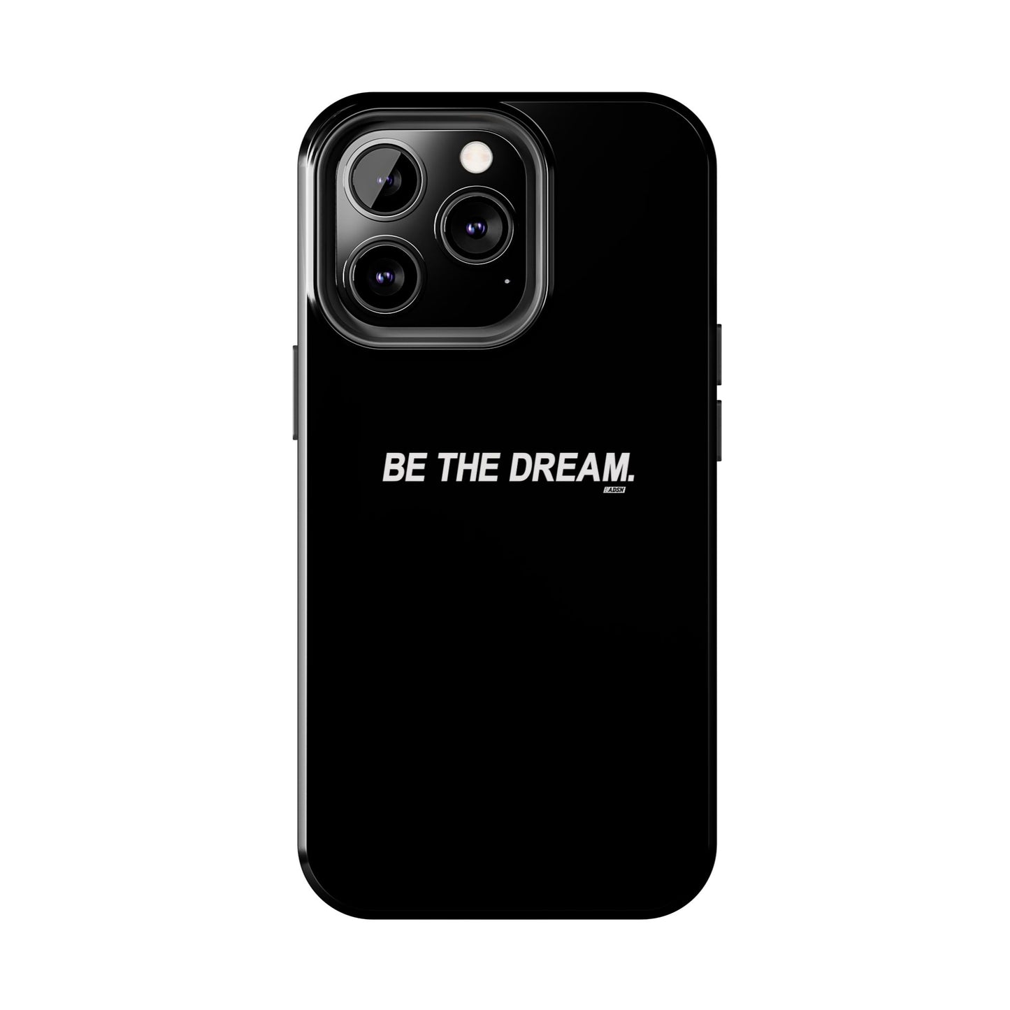 "Be The Dream" Tough Phone Cases