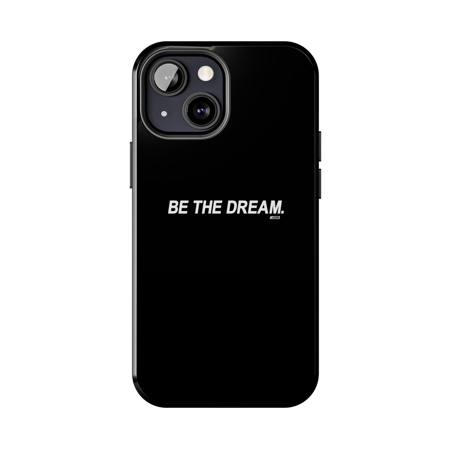 "Be The Dream" Tough Phone Cases