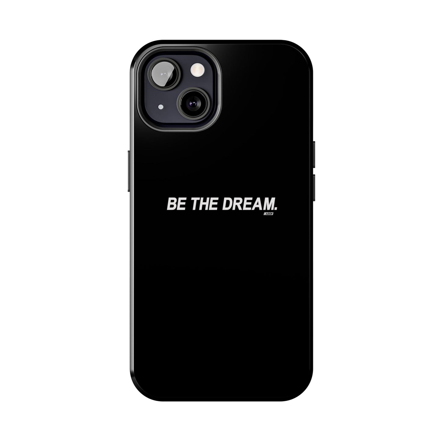 "Be The Dream" Tough Phone Cases