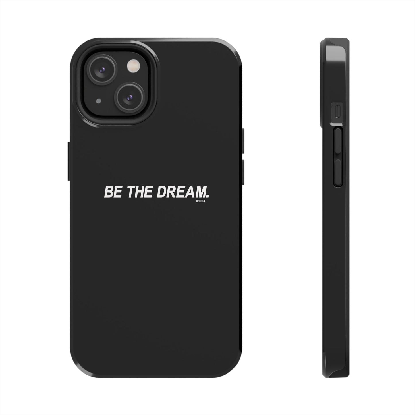 "Be The Dream" Tough Phone Cases