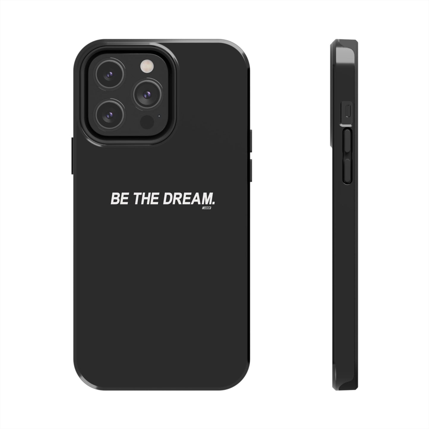 "Be The Dream" Tough Phone Cases