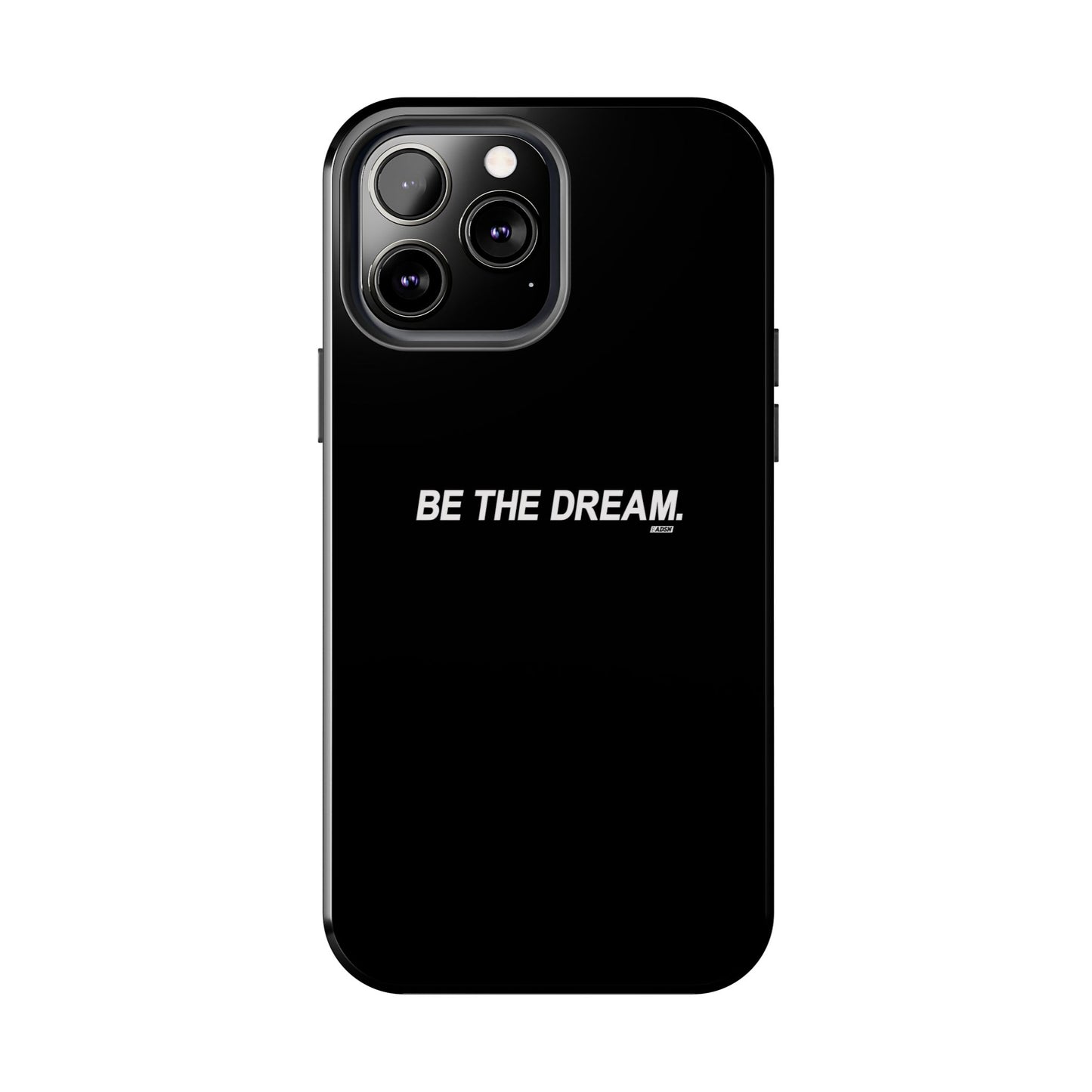 "Be The Dream" Tough Phone Cases