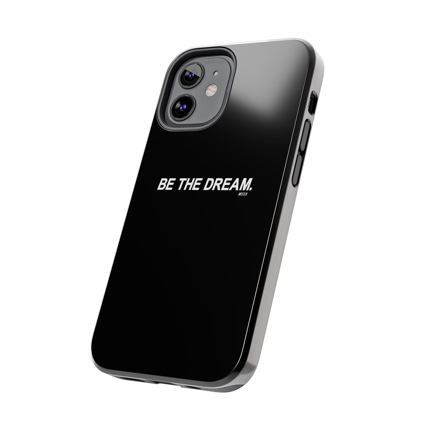 "Be The Dream" Tough Phone Cases