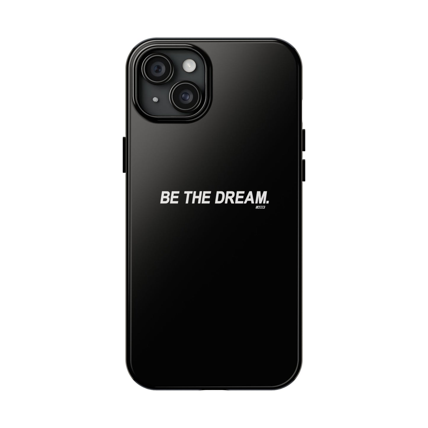 "Be The Dream" Tough Phone Cases