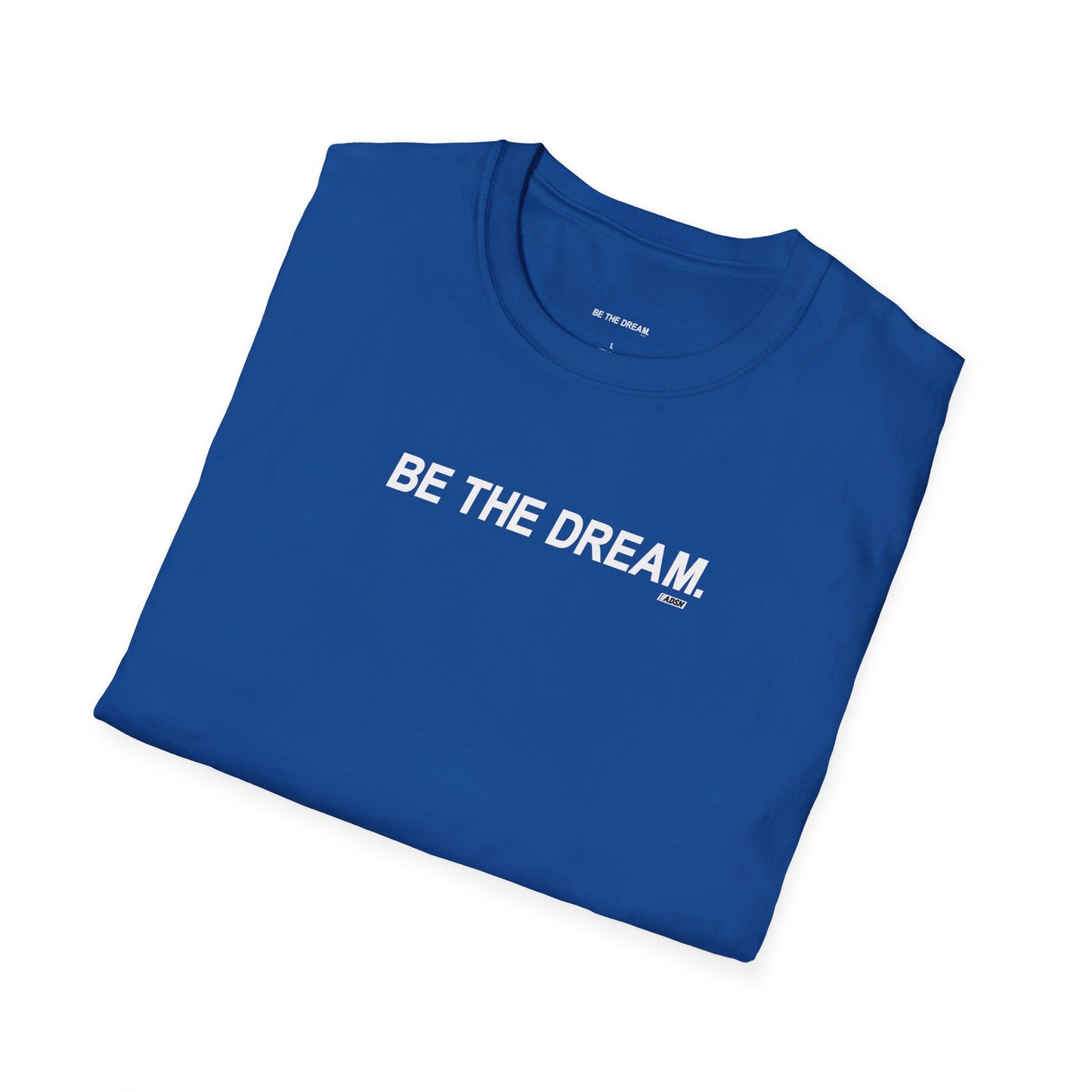 "Be The Dream" Unisex Softstyle T-Shirt