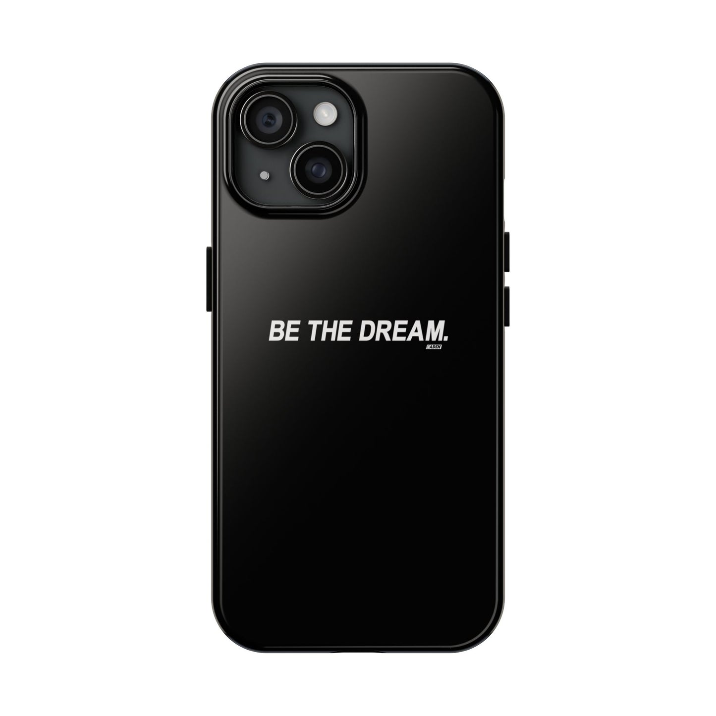 "Be The Dream" Tough Phone Cases