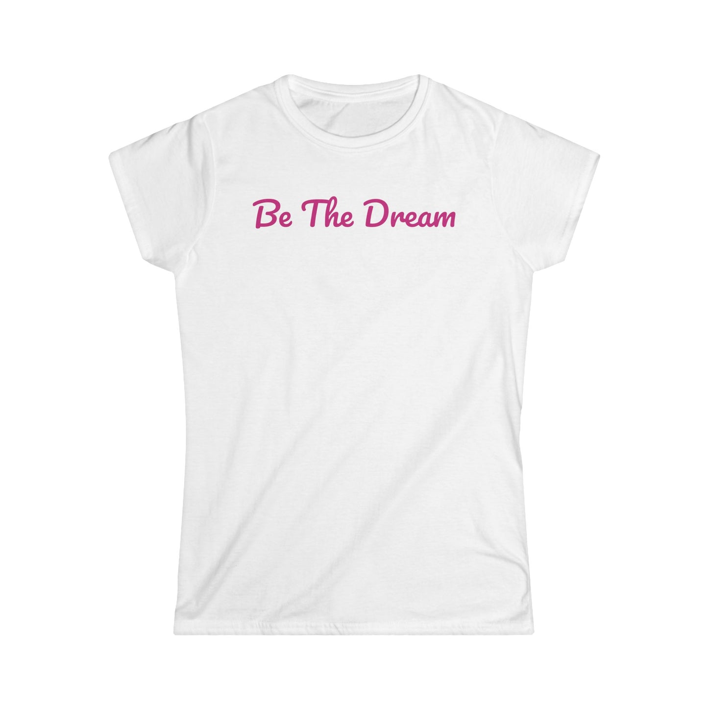 Baby Doll "Be The Dream" Women's Soft Tee