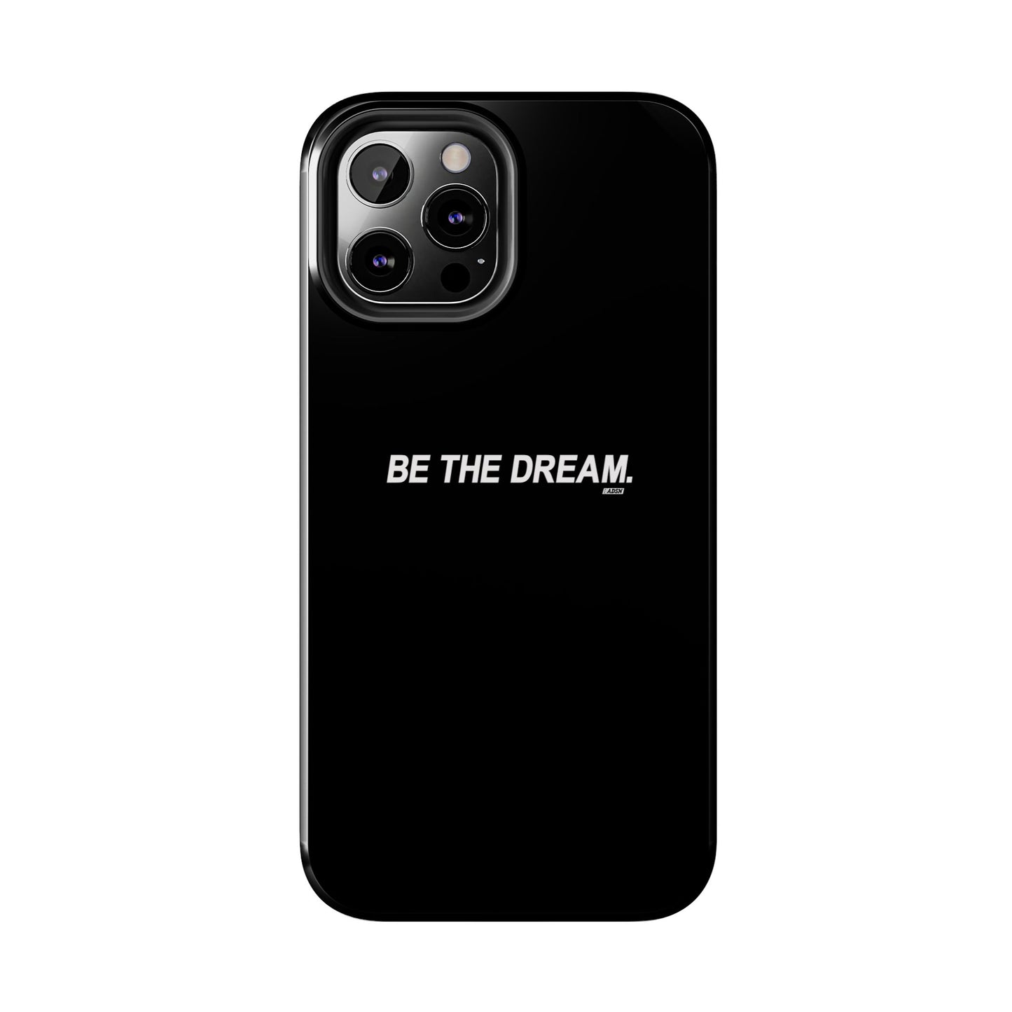 "Be The Dream" Tough Phone Cases